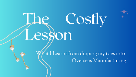 The Costly Lesson I Learnt from Overseas Manufacturing