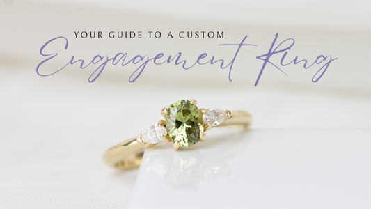 Your Guide to Our Custom Engagement Ring Experience